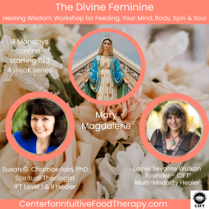 The Divine Feminine - Healing Wisdom Workshop for Feeding, Your Mind, Body, Spirit & Soul - 4 week series on Mondays starting 6/3